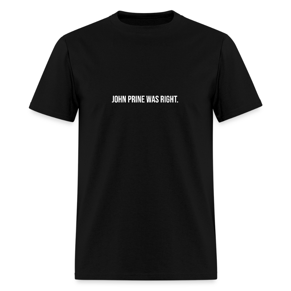 John Prine Was Right Unisex Classic T-Shirt - black