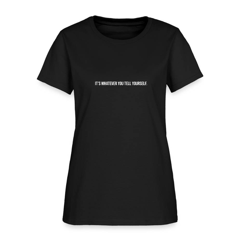 It's Whatever You Tell Yourself Women's T-Shirt - black