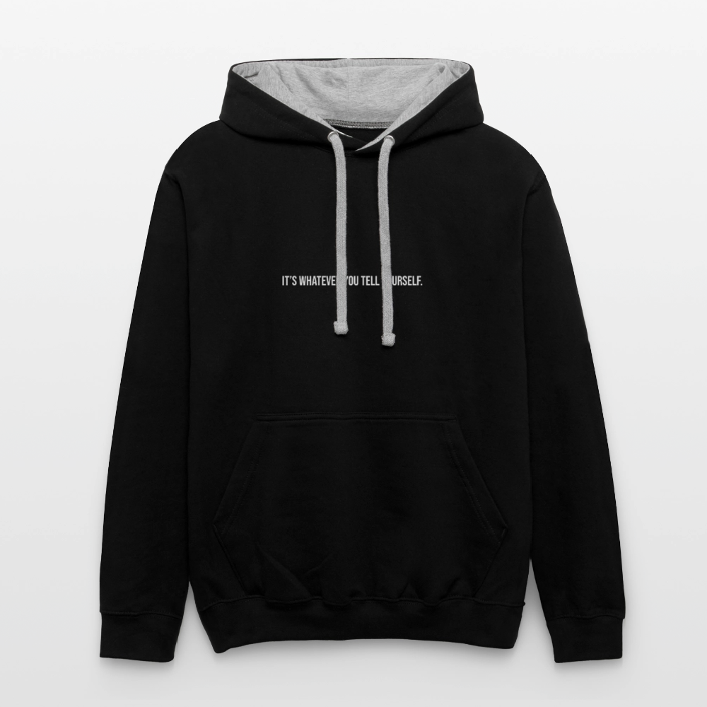 It's Whatever You Tell Yourself Contrast Hoodie - black/heather gray