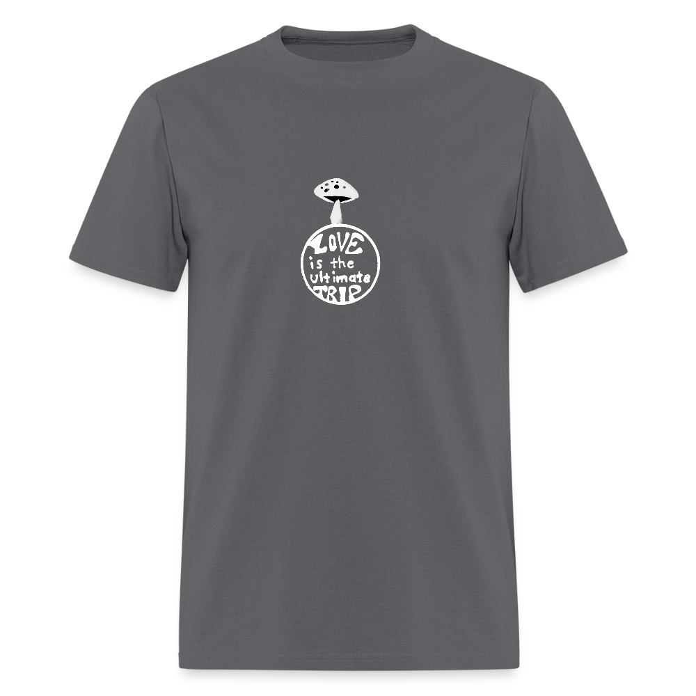 Love Is The Ultimate Trip Unisex Classic T-Shirt - charcoal