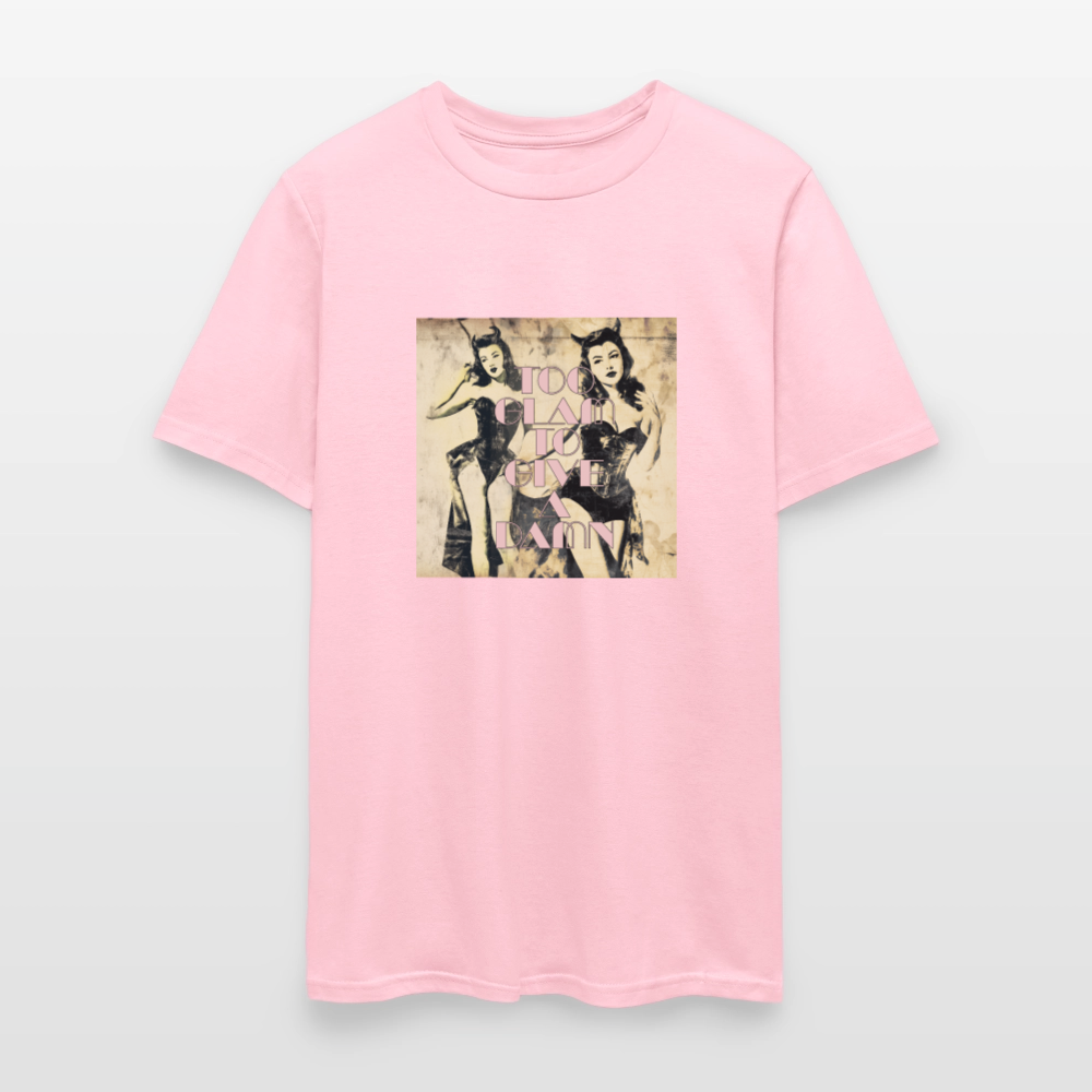 Too Glam To Give A Damn Unisex Classic T-Shirt - pink