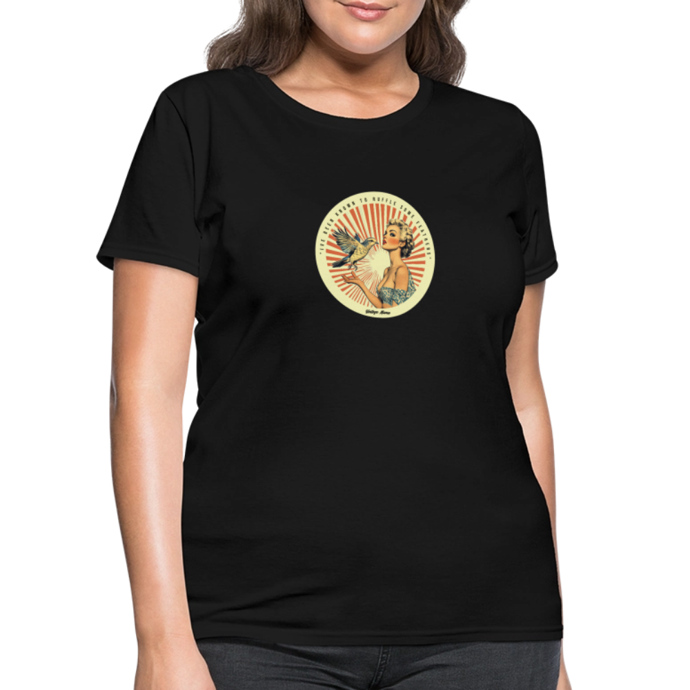 I've Been Known To Ruffle Some Feathers Women's T-Shirt - black