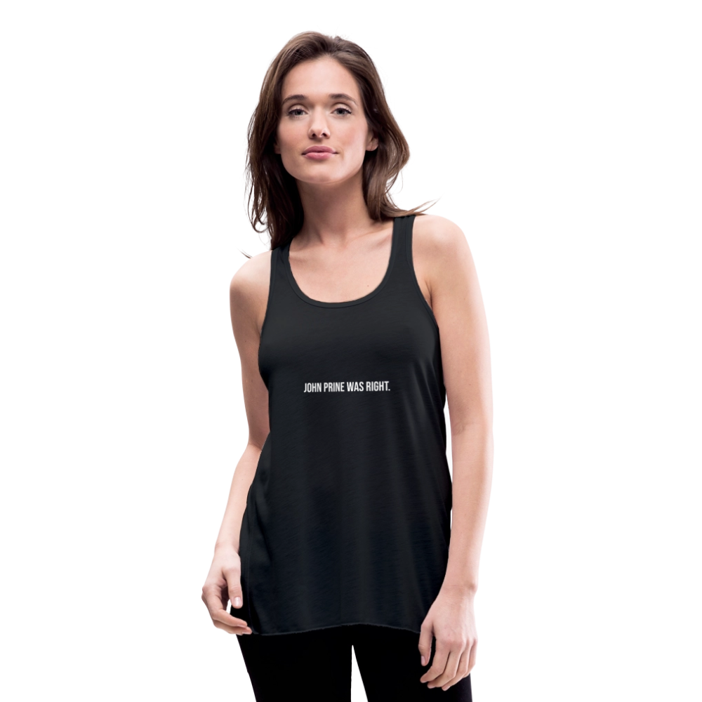 John Prine Was Right Women's Flowy Tank Top by Bella - black