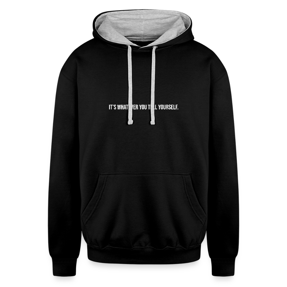It's Whatever You Tell Yourself Contrast Hoodie - black/heather gray
