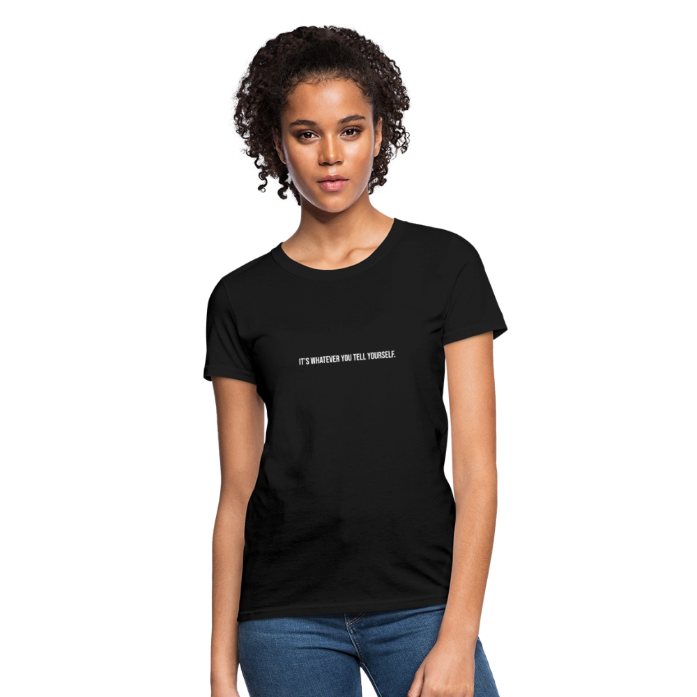 It's Whatever You Tell Yourself Women's T-Shirt - black