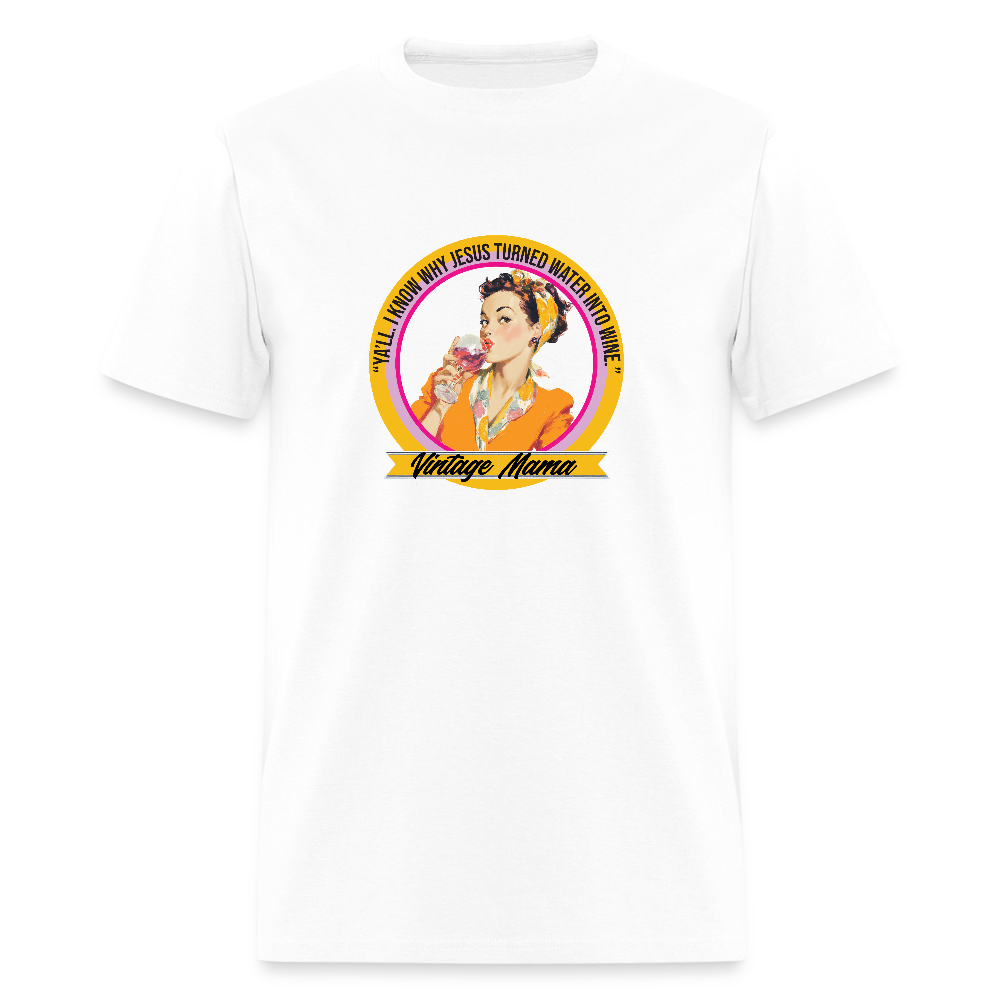 I Know Why Jesus Turned Water Into Wine Unisex T-shirt - white