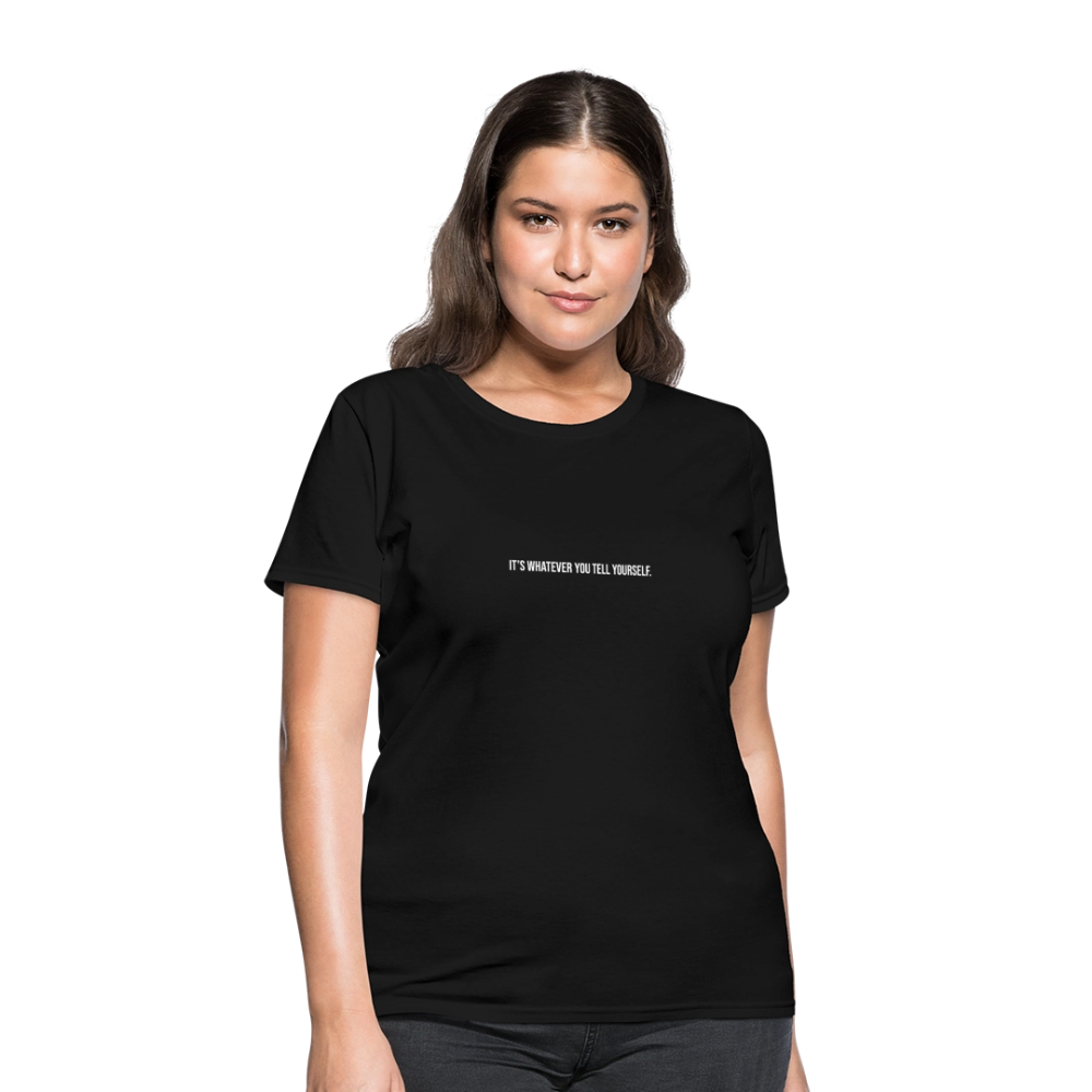 It's Whatever You Tell Yourself Women's T-Shirt - black