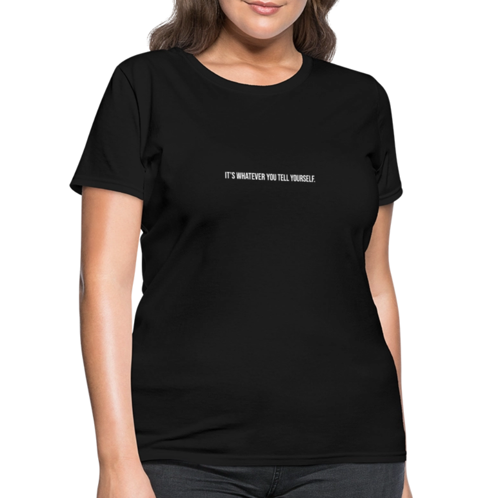 It's Whatever You Tell Yourself Women's T-Shirt - black