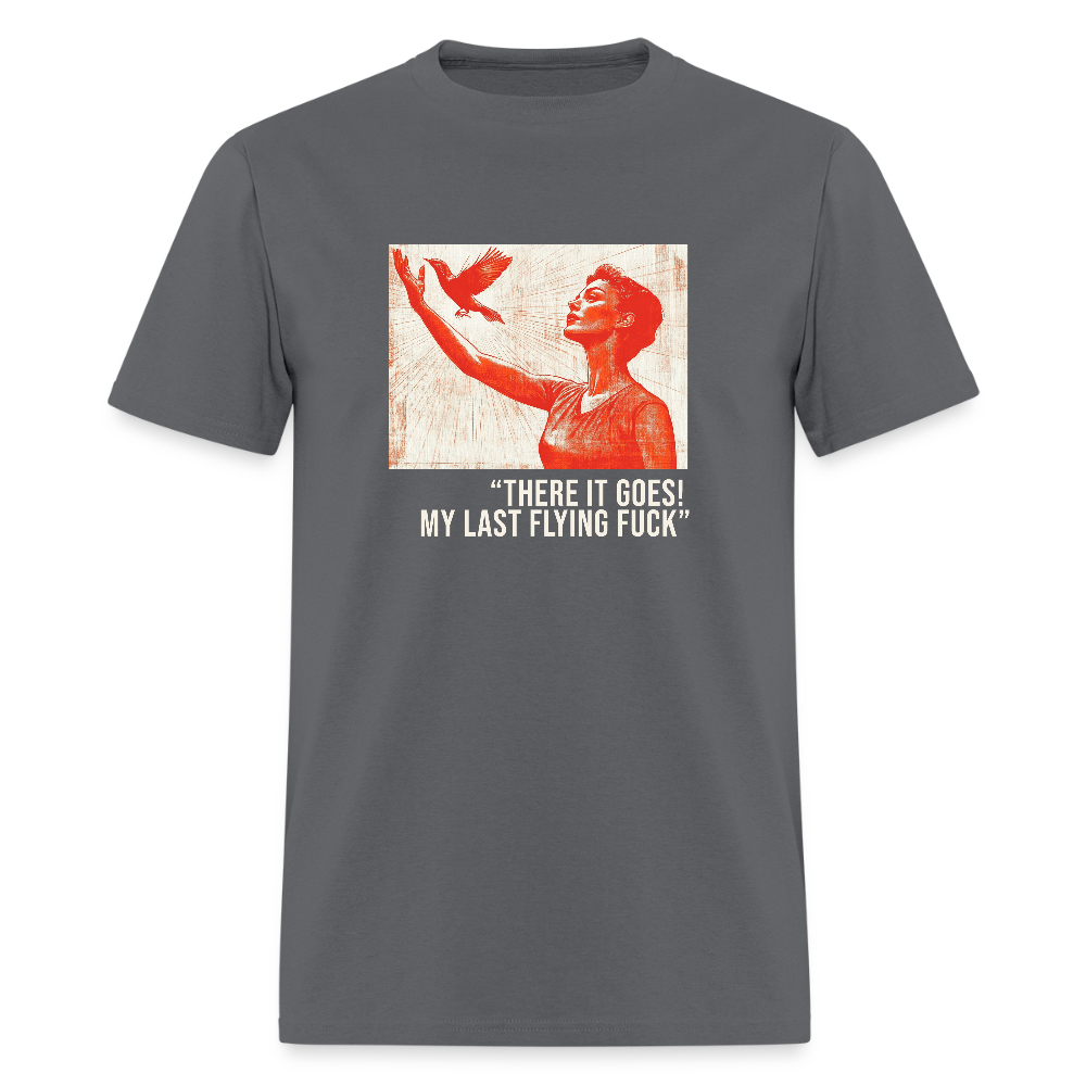 There It Goes , My Last Flying F*** Unisex Classic T-Shirt - charcoal