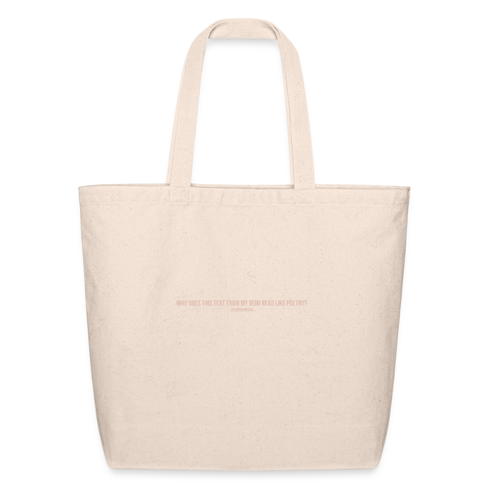 Why Does This Text From My Mom Read Like Poetry? Eco-Friendly Cotton Tote - natural