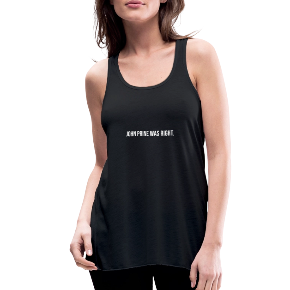 John Prine Was Right Women's Flowy Tank Top by Bella - black
