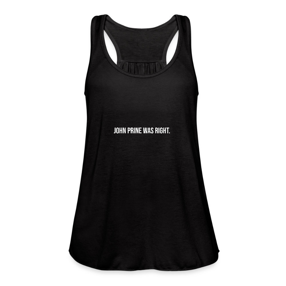 John Prine Was Right Women's Flowy Tank Top by Bella - black
