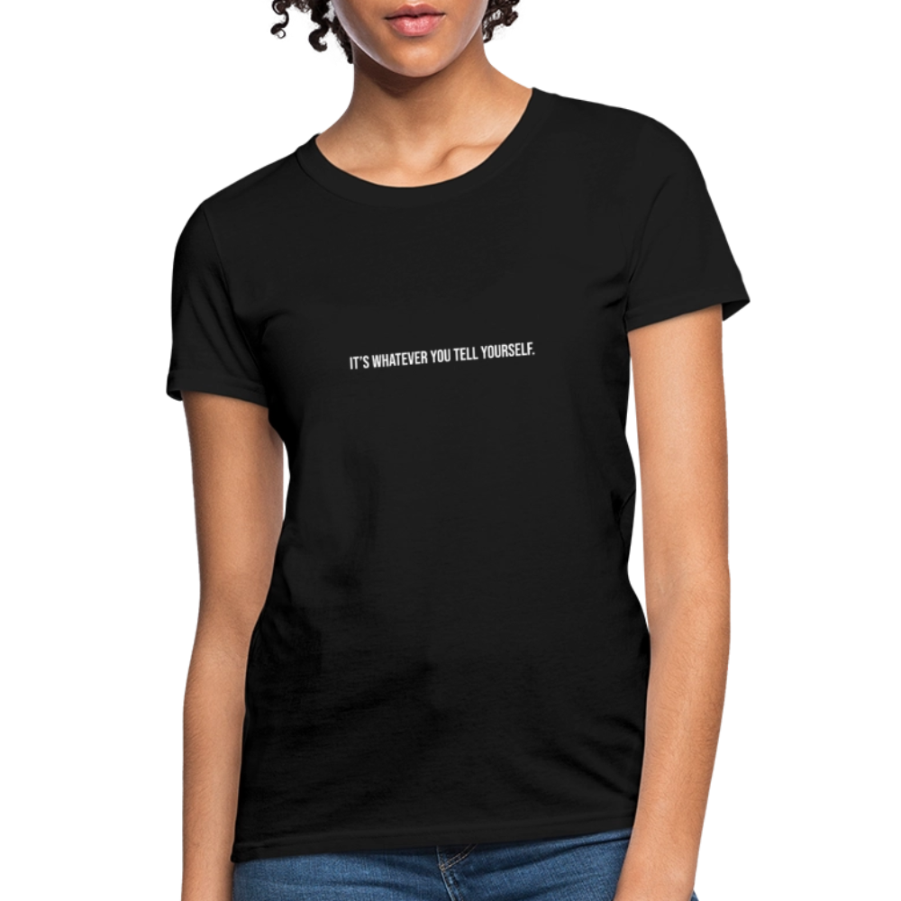 It's Whatever You Tell Yourself Women's T-Shirt - black