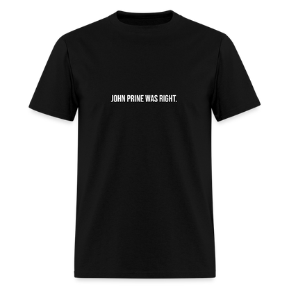John Prine Was Right Unisex Classic T-Shirt - black