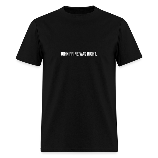 John Prine Was Right Unisex Classic T-Shirt - black