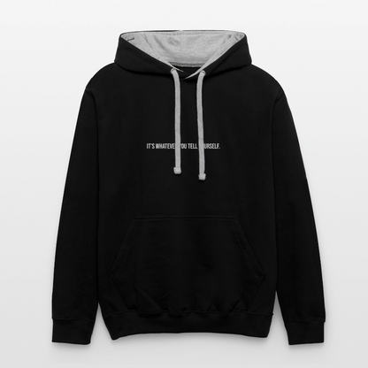 It's Whatever You Tell Yourself Contrast Hoodie - black/heather gray