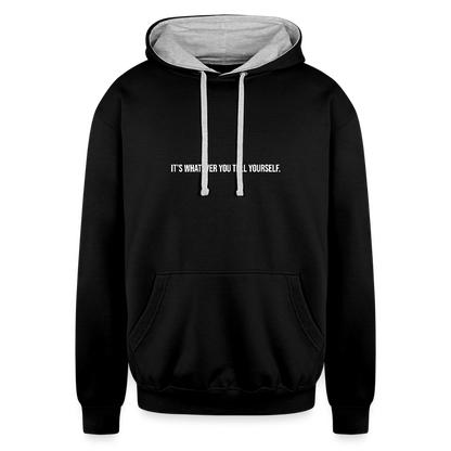 It's Whatever You Tell Yourself Contrast Hoodie - black/heather gray