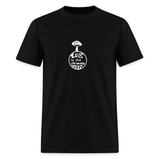 Love Is The Ultimate Trip Unisex Classic T-Shirt - black