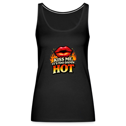KISS ME IT'S TOO DAMN HOT - black