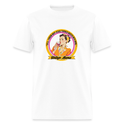 I Know Why Jesus Turned Water Into Wine Unisex T-shirt - white