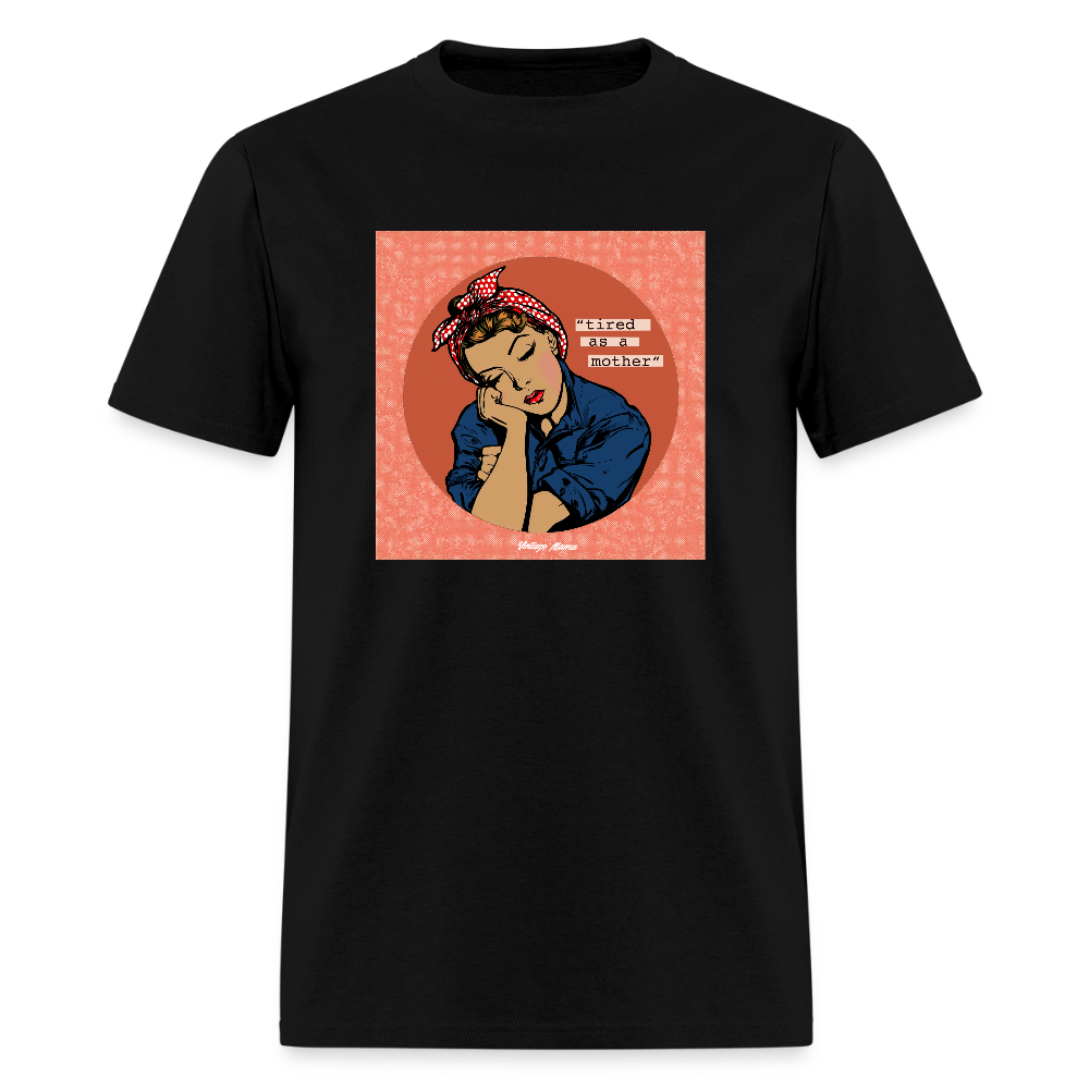 Tired As A Mother Unisex Classic T-Shirt - black