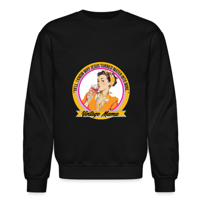 I Know Why Jesus Turned Water Into Wine Unisex Classic Sweatshirt - black