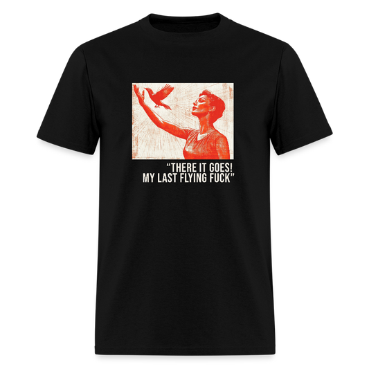 There It Goes , My Last Flying F*** Unisex Classic T-Shirt - black