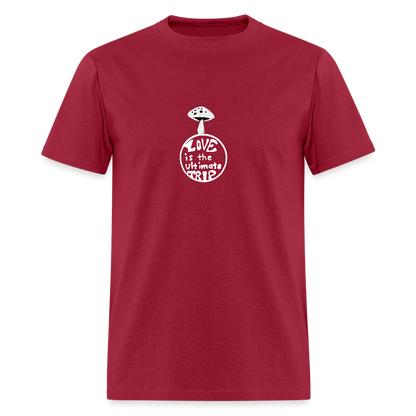 Love Is The Ultimate Trip Unisex Classic T-Shirt - dark red