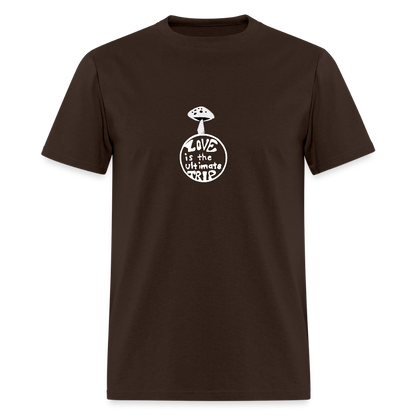 Love Is The Ultimate Trip Unisex Classic T-Shirt - brown