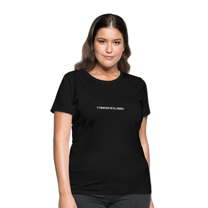 It's Whatever You Tell Yourself Women's T-Shirt - black