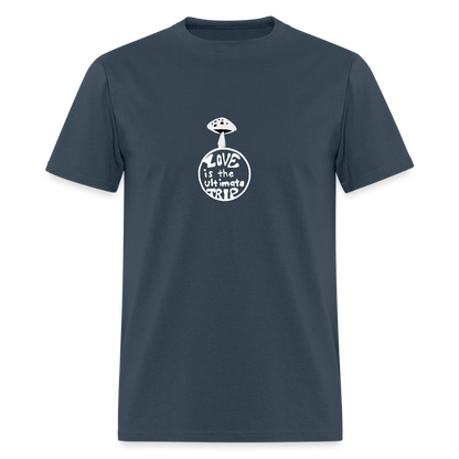 Love Is The Ultimate Trip Unisex Classic T-Shirt -  blue dusk