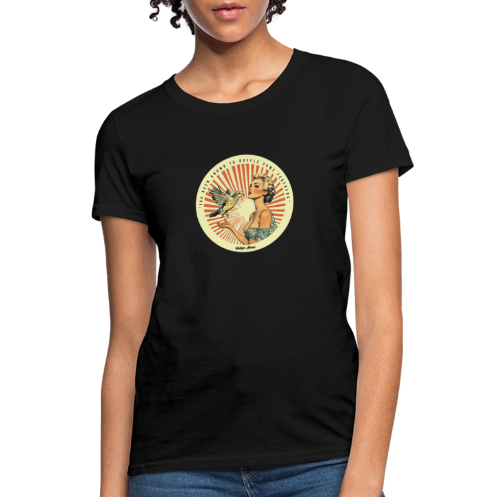 I've Been Known To Ruffle Some Feathers Women's T-Shirt - black