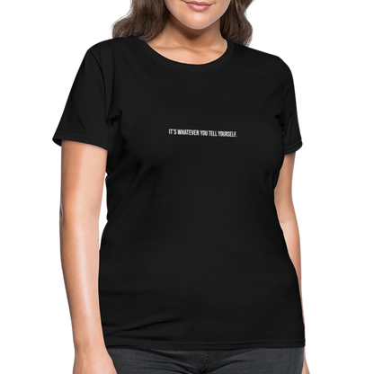 It's Whatever You Tell Yourself Women's T-Shirt - black