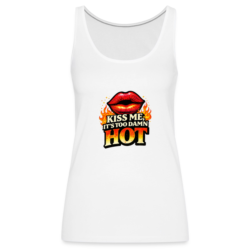 KISS ME IT'S TOO DAMN HOT - white