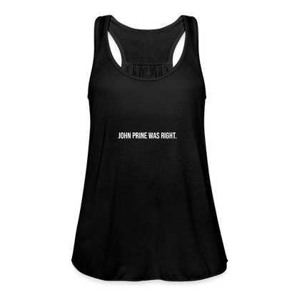 John Prine Was Right Women's Flowy Tank Top by Bella - black