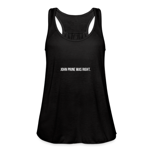 John Prine Was Right Women's Flowy Tank Top by Bella - black