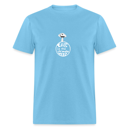 Love Is The Ultimate Trip Unisex Classic T-Shirt - aquatic blue