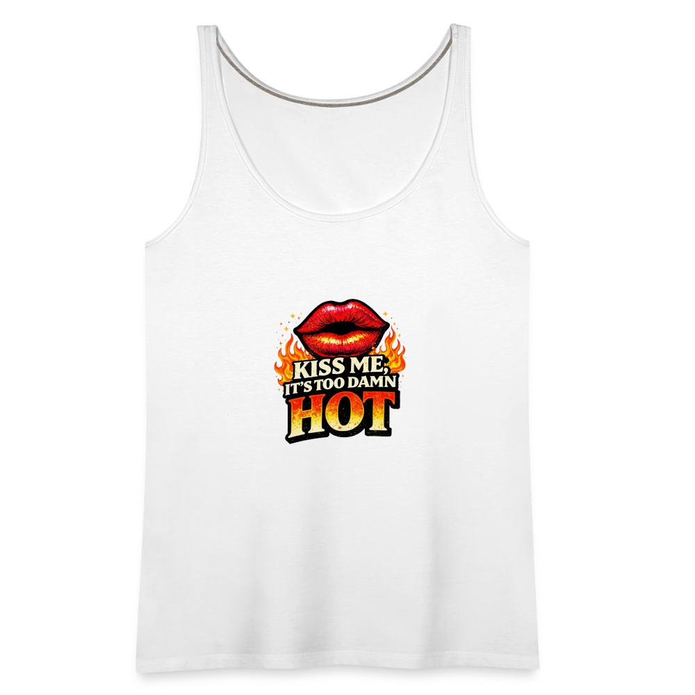 KISS ME IT'S TOO DAMN HOT - white