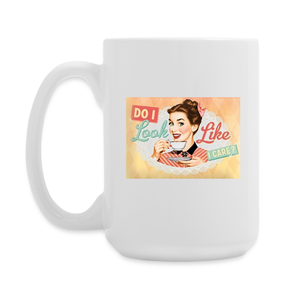 "Do I Look Like I Care" Coffee/Tea Mug 15 oz - white