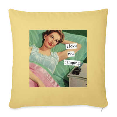 I Love Not Camping Throw Pillow Cover 18” x 18” - washed yellow