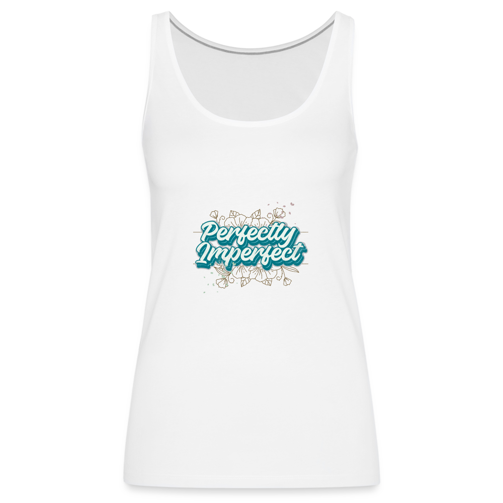 Perfectly Imperfect Women’s Premium Tank Top - white