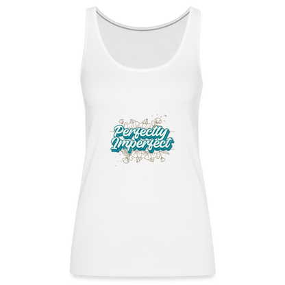 Perfectly Imperfect Women’s Premium Tank Top - white