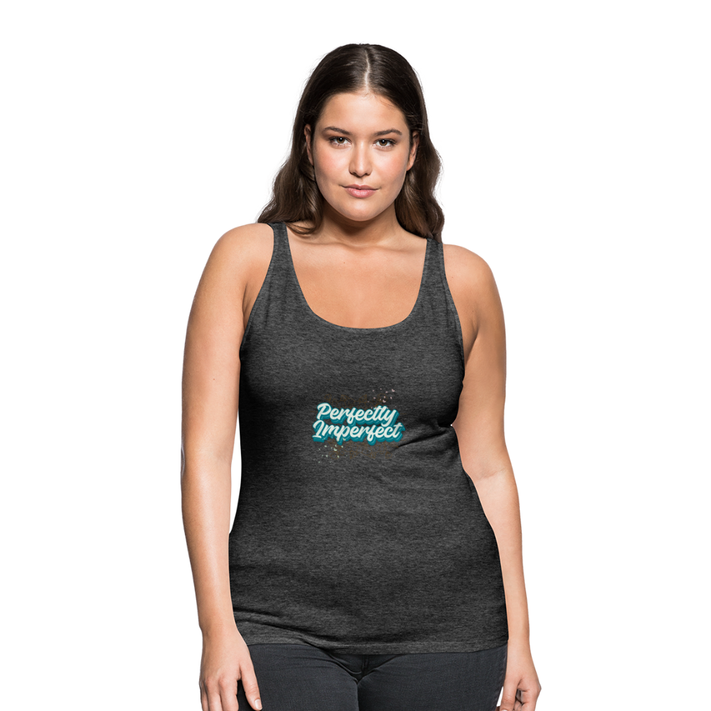 Perfectly Imperfect Women’s Premium Tank Top - charcoal grey