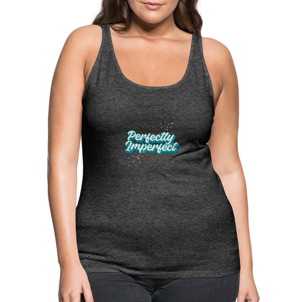 Perfectly Imperfect Women’s Premium Tank Top - charcoal grey