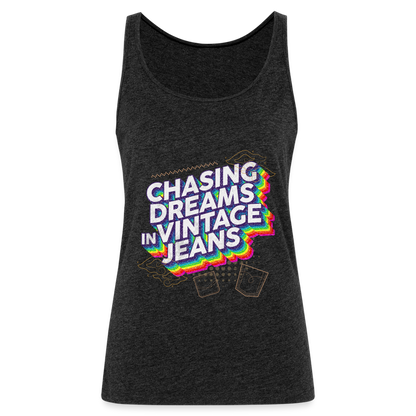 Chasing Dreams In Vintage Jeans Women’s Premium Tank Top - charcoal grey