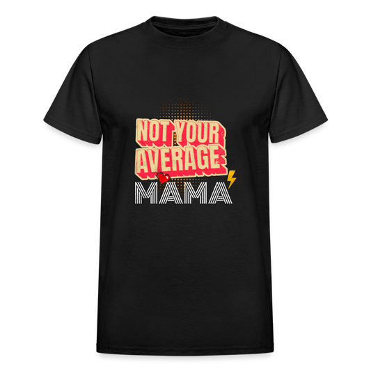 Not Your Average Mama Gildan Ultra Cotton Adult T-Shirt - black