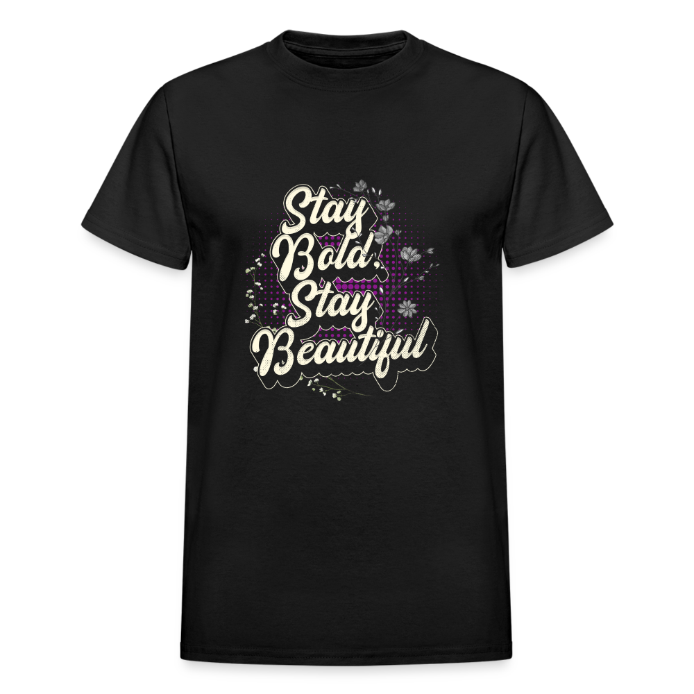 Stay Bold, Stay Beautiful Ultra Cotton Adult T-Shirt - black