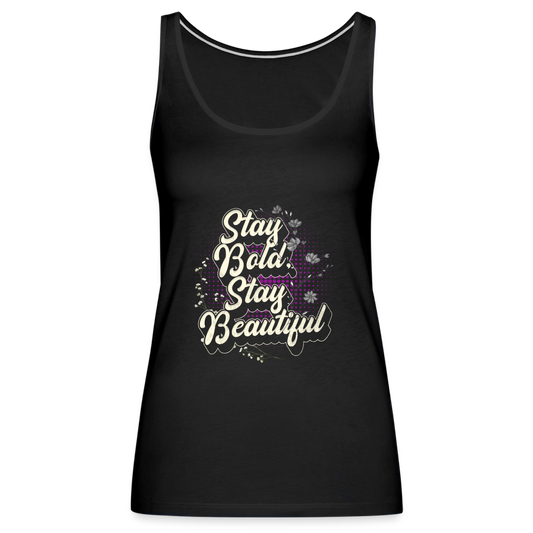 Stay Bold , Stay Beautiful Women’s Premium Tank Top - black