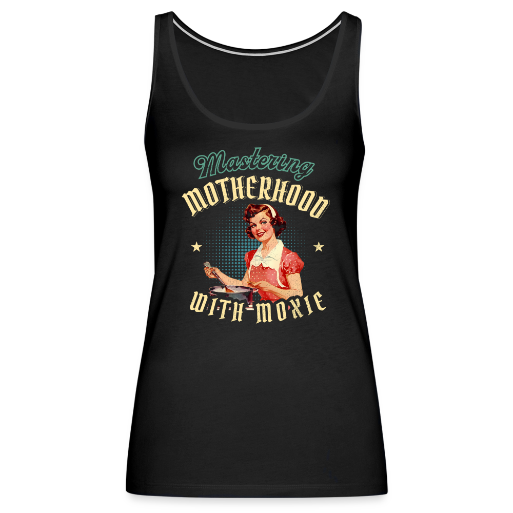 Mastering Motherhood With Moxie Women’s Premium Tank Top - black